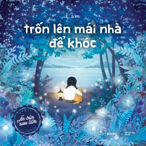 Trốn Lên Mái Nhà Để Khóc